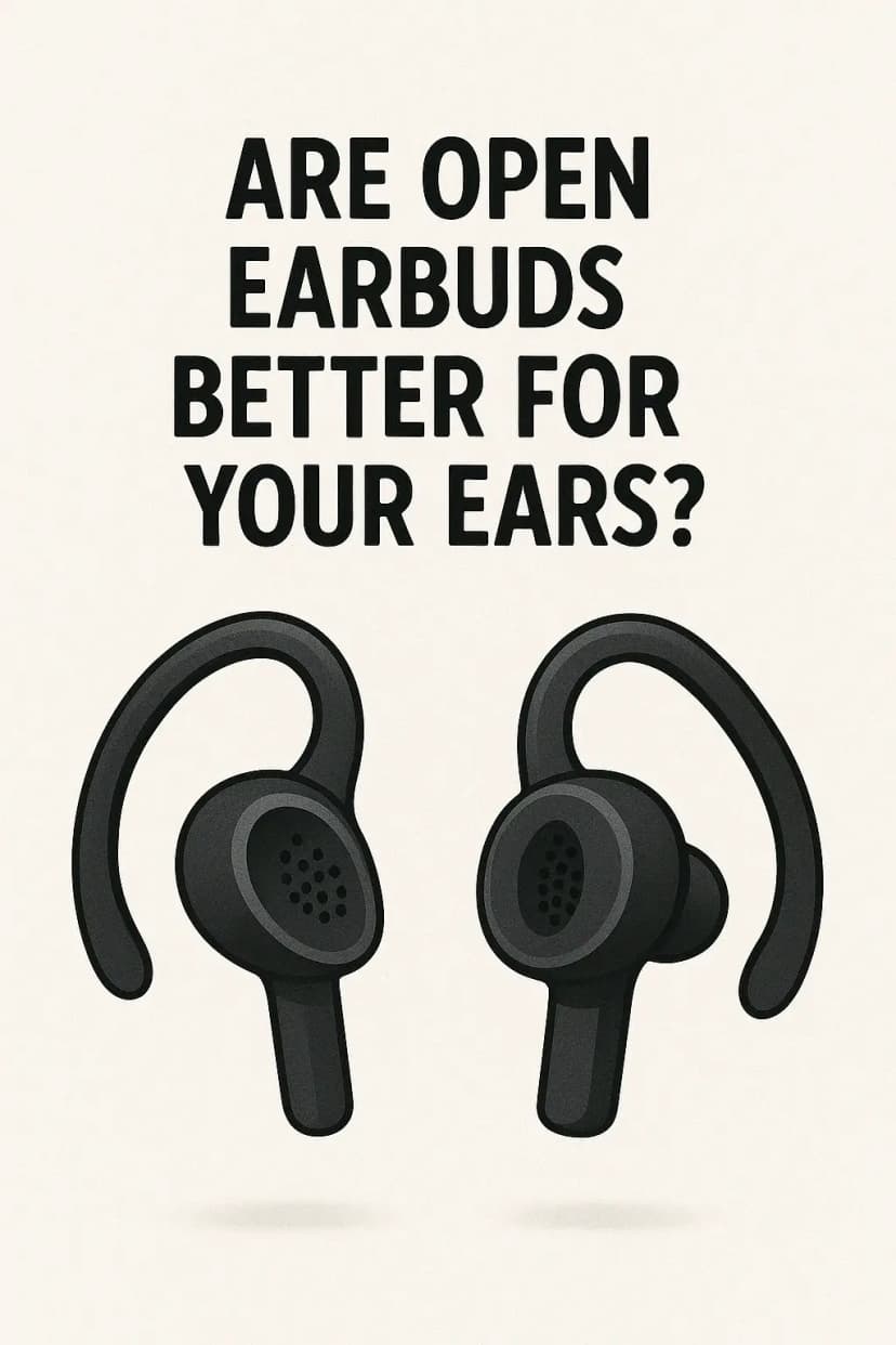 Are Open Earbuds Better for Your Ears